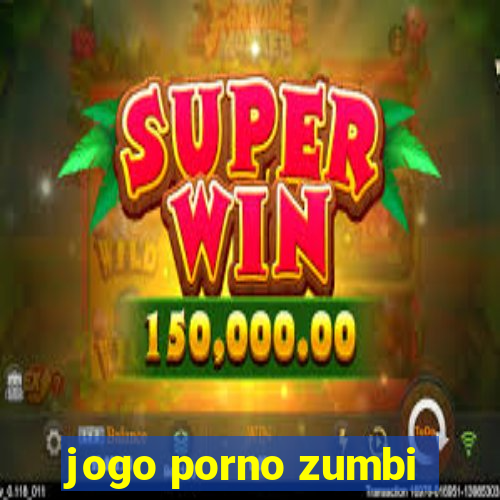 jogo porno zumbi